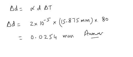 Dd= x d AT Dd= zx105x (15-875 mm) x 80 = 0.0254 mm Answer 1