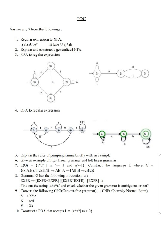 ТОС Answer any 7 from the followings: 1. Regular expression to NFA: i) ab(aUb)* ii) (aba U a)*ab 2. Explain and construct a g