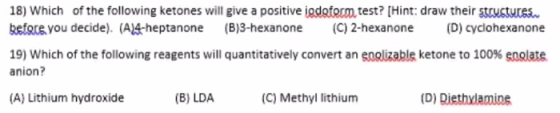 18) Which of the following ketones will give a positive iodoferon test? (Hint: draw their structures before you decide). (A14