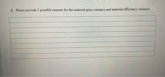 3. Please provide 3 possible reasons for the material price variance and material efficiency variance.
