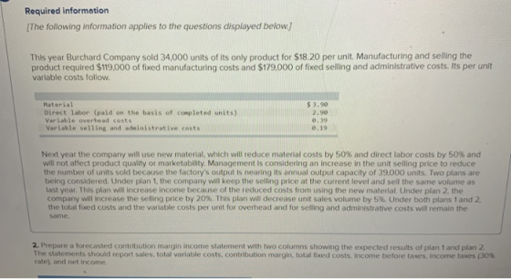 Required information [The following information applies to the questions displayed below.] This year Burchard Company sold 34