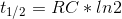 t_{1/2}=RC*ln2