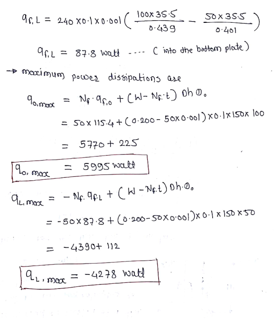 gCL 240 xo.lxo.ool D.439 0 401 qAL = 87.8 watt C isto dhe batom plede) Paoex disipatione = 5770+22S o. Max q,.mx = _ Nf.qfL +(W-Nf.t) Dho, ニー4390+ ))2 mx4278 wat