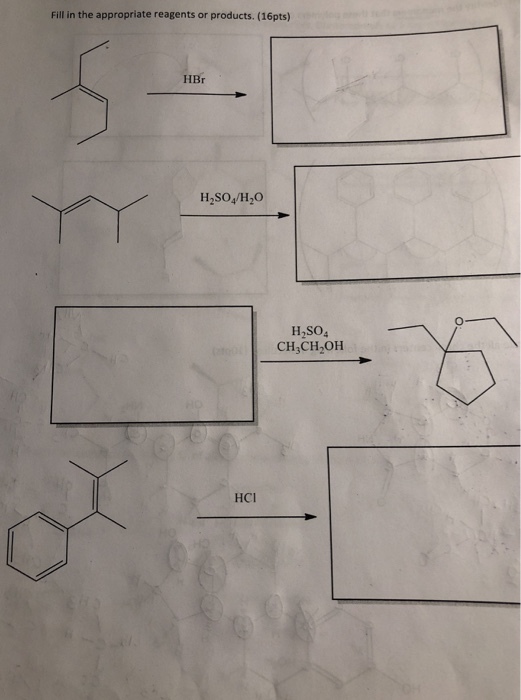 Fill in the appropriate reagents or products. (16pts) HBr H2SO4/H2O H2SO4 CH3CH2OH HCI