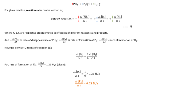 4PHz → 1P4(g) + 6H2(g) For given reaction, reaction rates can be written as; rate of reaction 1 A [PH3] 4 At + 1A [P4] 1 At 1