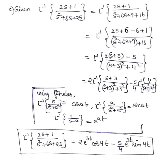 CJ Giuen [ S 25+1 ĽS 25+1 2 = ľS 25+6 {$+65+25 Emp $65+9+16 S+6 -6+1) +68+9+16 = 4°S2($+3) - 5 1 ((s+3)2+47) -S (5+3)+425 TA