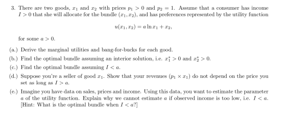 3. There are two goods, Xi and X2 with prices pı > 0 and P2 = 1. Assume that a consumer has income I> 0 that she will allocat
