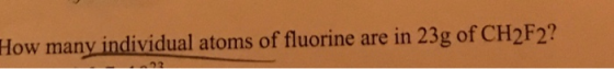 How many individual atoms of fluorine are in 23g of CH2F2?