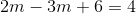 2m – 3m +6=4