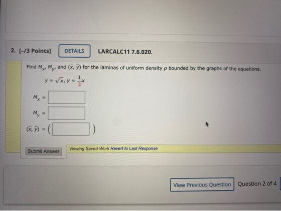 2. [-/3 Points] DETAILS LARCALC11 7.6.020. Find My My, and (x, ) for the laminas of uniform density p bounded by the graphs o