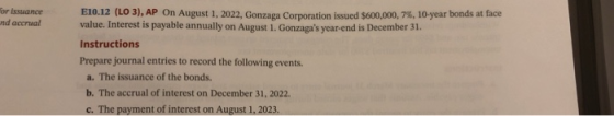 for issuance E10.12 (LO 3), AP On August 1, 2022, Gonzaga Corporation issued $600,000, 7 % , 10- year bonds at face value. In