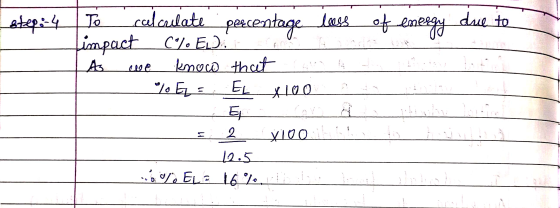 step: 4 To calculate percentage loss of energy due to Limpact C%E.), LAs we knocó that lat %5 El xlo Cava Robili bare - 2 x