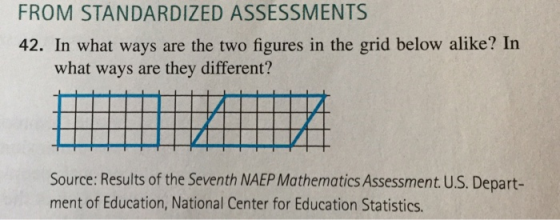 FROM STANDARDIZED ASSESSMENTS 42. In what ways are the two figures in the grid below alike? In what ways are they different?