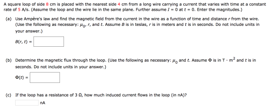 A square loop of side 8 cm is placed with the nearest side 4 cm from a long wire carrying a current that varies with time at