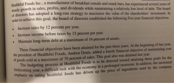 Jahful Foods Inc., a manufacturer of breakfast cereals and snack bars, has experienced several years of dy growth in sales, p
