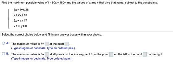Find the maximum possible value of f = 80x + 160y and the values of x and y that give that value, subject to the constraints.