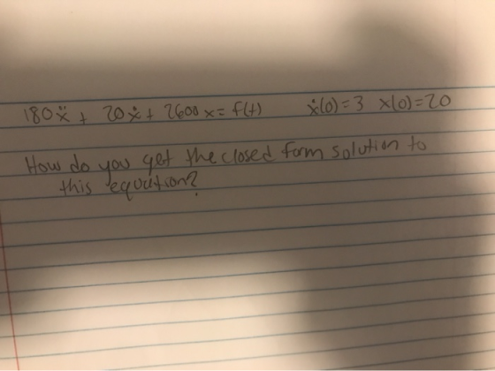 180 + 20 % + 2600 x= f(t) $60) = 3 X0 = 20 How - do you get the closed form solution to this equation?