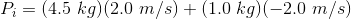 P_i=(4.5\ kg)(2.0\ m/s)+(1.0\ kg)(-2.0\ m/s)
