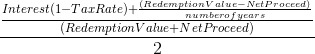 Interest(1-Tax Rate)+ (Redemption Value-Nd Proceed) numbero f years (Redemption Value+Net Proceed)