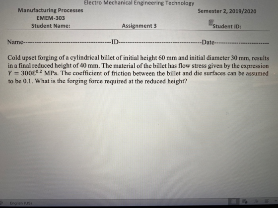 Electro Mechanical Engineering Technology Manufacturing Processes Semester 2, 2019/2020 EMEM-303 Student Name: Assignment 3 S