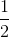 rac{1}{2}