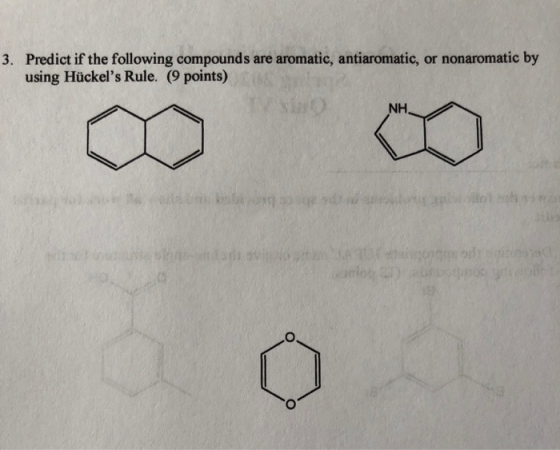 3. Predict if the following compounds are aromatic, antiaromatic, or nonaromatic by using Hückels Rule. (9 points) NH O tto