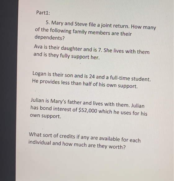 Part1: 5. Mary and Steve file a joint return. How many of the following family members are their dependents? Ava is their dau