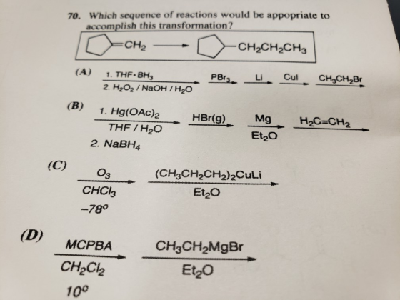 Which sequence of reactions would be appopriate to accomplish this transformation? 70. CH2 Cul CHaCH2Br (A) PBrs 1.THF-8% 2.