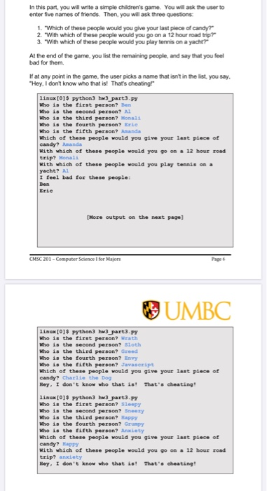 In this part, you will write a simple childrens game. You will ask the user to enter five names of friends. Then, you will a