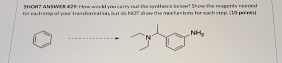 SHORT ANSWER #29: How would you carry out the synthesis below? Show the reagents needed for each step of your transformation,