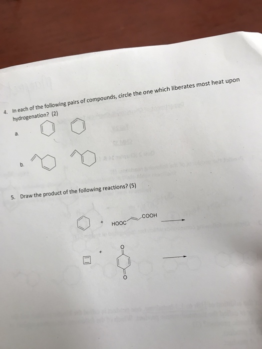 4. In each of the following pairs of compounds, circle the one which liberates most heat upon hydrogenation? (2) 5. Draw the
