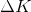 \Delta K