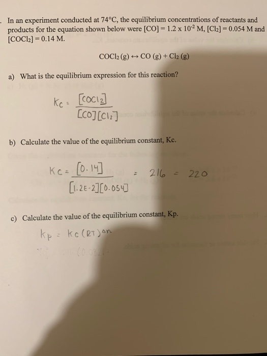 In an experiment conducted at 74°C, the equilibrium concentrations of reactants and products for the equation shown below wer
