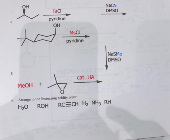 NaCN DMSO TsCI pyridine OH MsCI pyridine NasMe DMSO cat. HA MeOH g. Arrange in the Increasing acidity order H2O ROH RC=CH HẠ