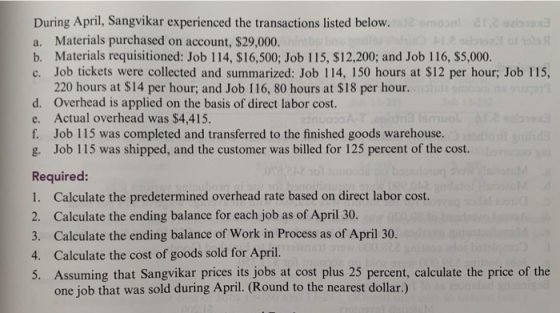 During April, Sangvikar experienced the transactions listed below. Onla a. Materials purchased on account, $29,000. b. Materi