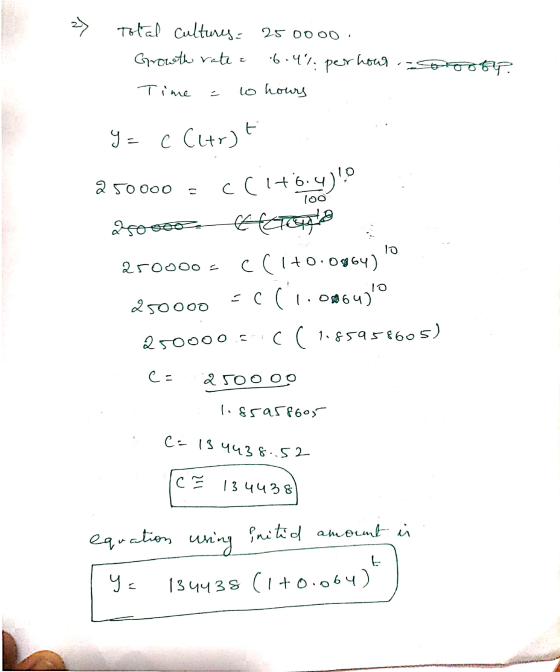 an Total cultures= 250000 . Growth rate : 6.4% per hour otoofly. Time to hours y= c (ltr) t 2 50 000 . 100 lo c (1+6.4)!! 250