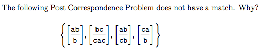 The following Post Correspondence Problem does not
