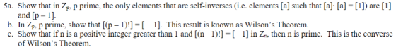 5a. Show that in Zp, p prime, the only elements that are self-inverses (ie. elements [a] such that [a]. [a] = [1]) are [1] an