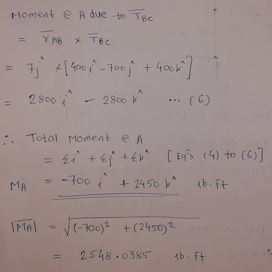 Moment to The @ Adue = TAB X TBC = 7.j + ( 400 3 - 700 + 400k ] = 28001 - 2800k² ... (6) . Total moment e A = E +E; +&K [fa