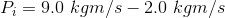 P_i=9.0\ kgm/s-2.0\ kgm/s