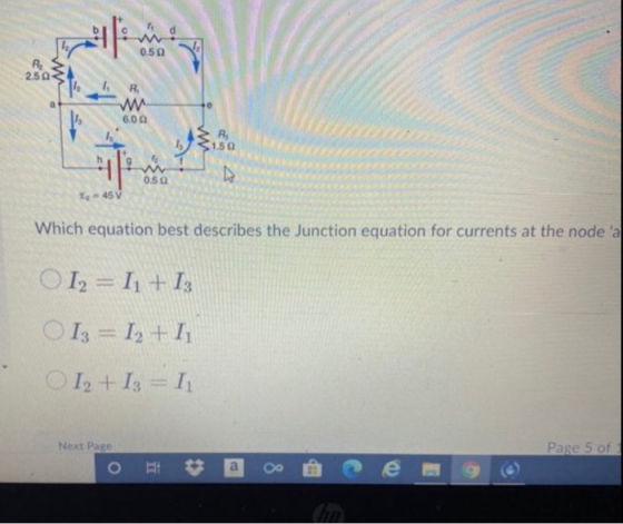 omalle 0.52 RE 2.50 ş a 14 R w 6.00 = R 1.50 0.50 245V Which equation best describes the Junction equation for currents at th