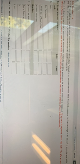 CALCURATOM PRINTER VERSION BACK Brief Exercise 7-10 Marin Incorporated factored 5124,300 of accounts receivable with Head and
