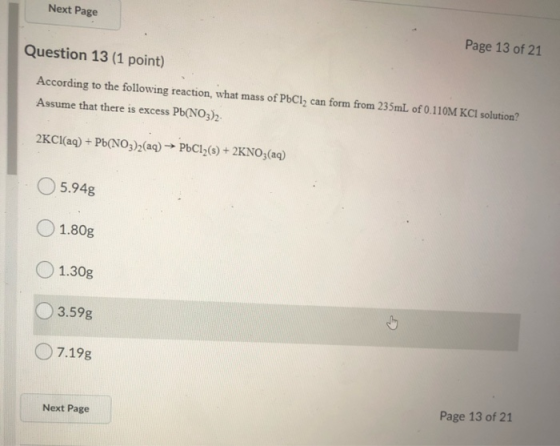 Next Page Page 13 of 21 Question 13 (1 point) According to the following reaction, what mass of PbCl2 can form from 235mL of