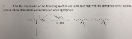 2. Draw the mechanism of the following reaction and label each step with the appropriate arrow pushing pattern. Show stereoch