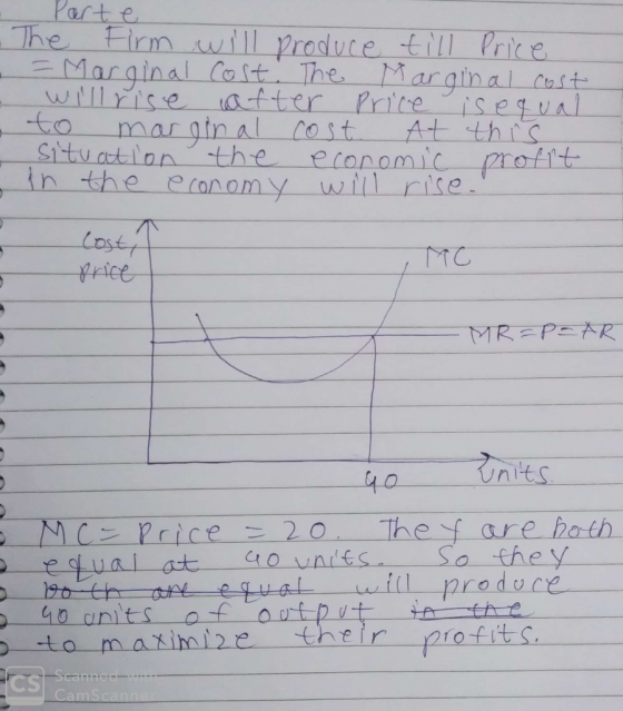 Parte The Firm will produce till Price = Marginal cost. The Marginal cost Willrise after Price is equal to marginal cost. At