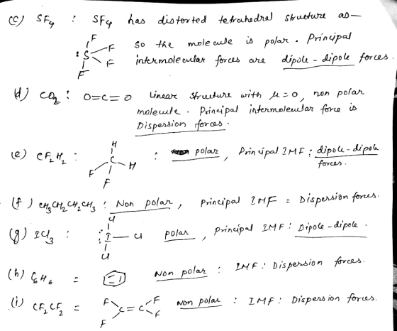 CC) SF : Sfy La a has dis torted tetrahedral Strueture as so the molecule is polar. Principal intermolecular forces are dépol