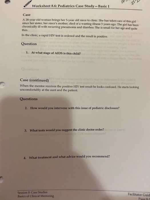 Worksheet 8.6: Pediatrics Case Study - Basic I Case A 28 year old woman brings her 5-year old niece to clinic. She has taken