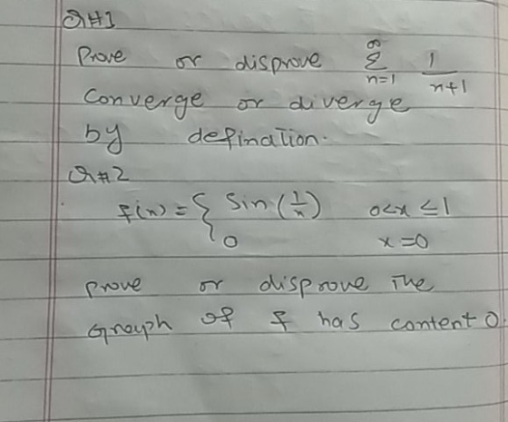8 W 1 n= 7+1 SH Prove disprove Converge or diverge defination. ch#2 fin) = f Sin (1) ocxel prove disprove the Graph of f has