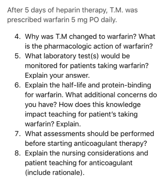 After 5 days of heparin therapy, T.M. was prescribed warfarin 5 mg PO daily 4. Why was T.M changed to warfarin? What is the p