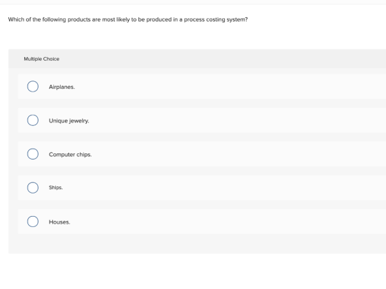 Which of the following products are most likely to be produced in a process costing system? Multiple Choice Airplanes. Unique